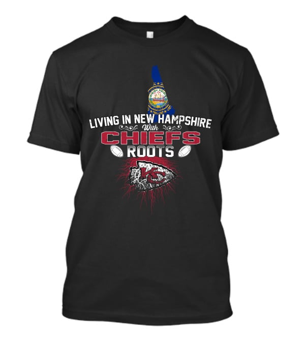Living In New Hampshire With Chiefs Roots T-Shirt