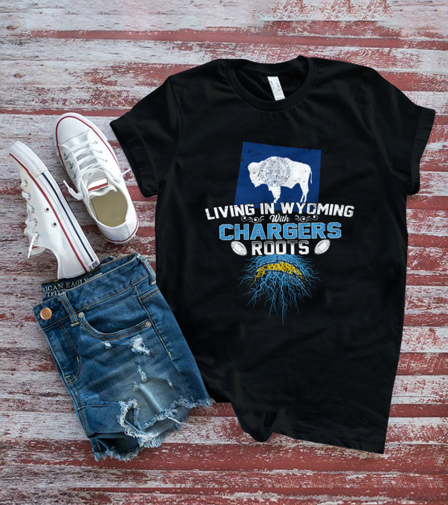 Living In Wyoming With Chargers Roots Buffalo And Blue Lightning T-Shirt