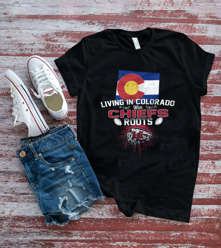 Living In Colorado With Chiefs Roots Colorado Flag Football Connection T-Shirt