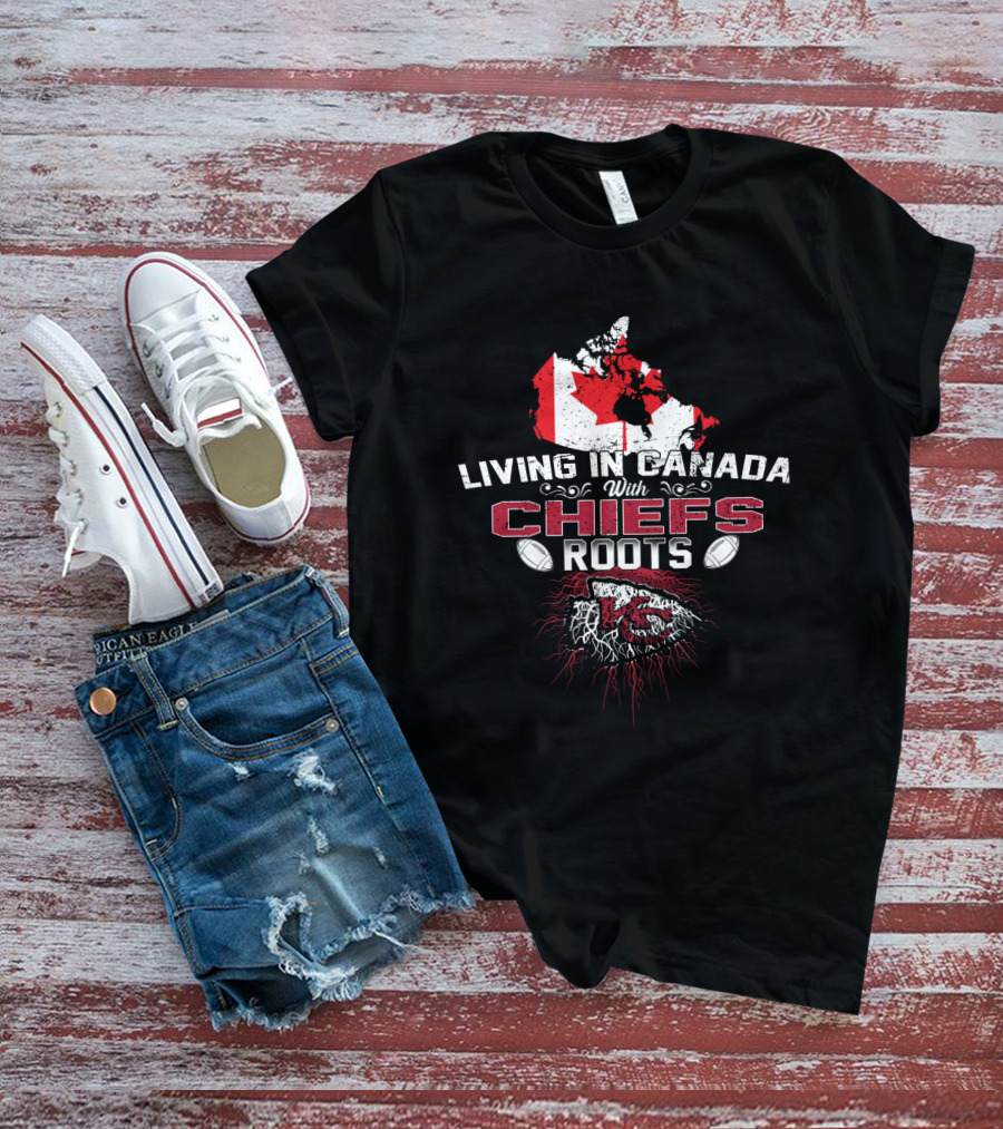 Living In Canada With Chiefs Roots Canada Map And Football T-Shirt
