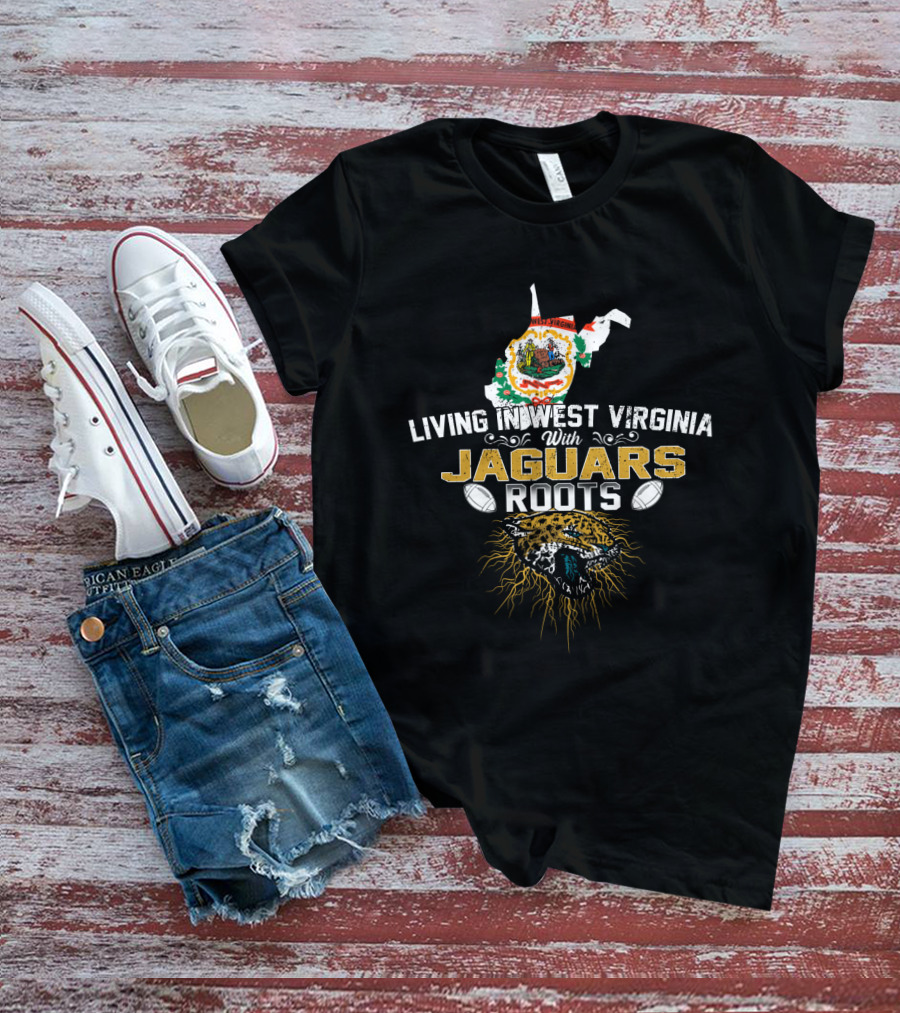 Living In West Virginia With Jaguars Roots Football T-Shirt