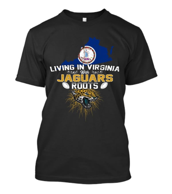 Living In Virginia With Jaguars Roots Football T-Shirt