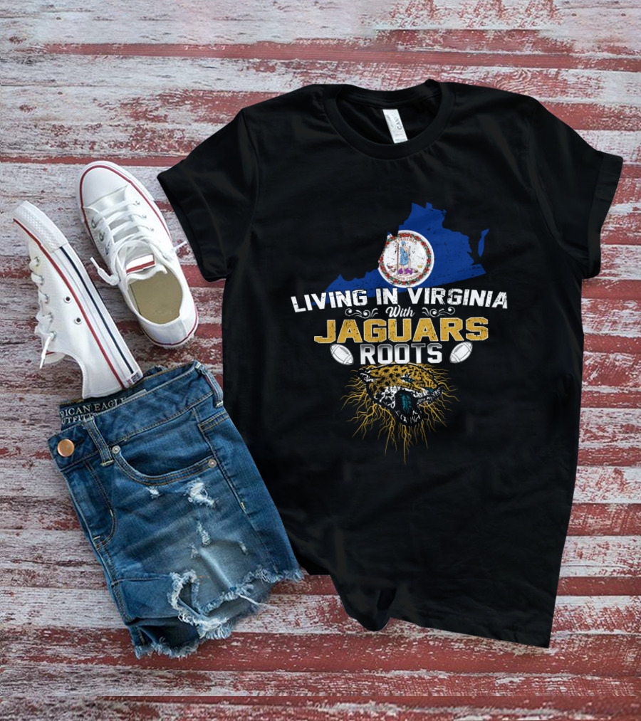 Living In Virginia With Jaguars Roots Football T-Shirt