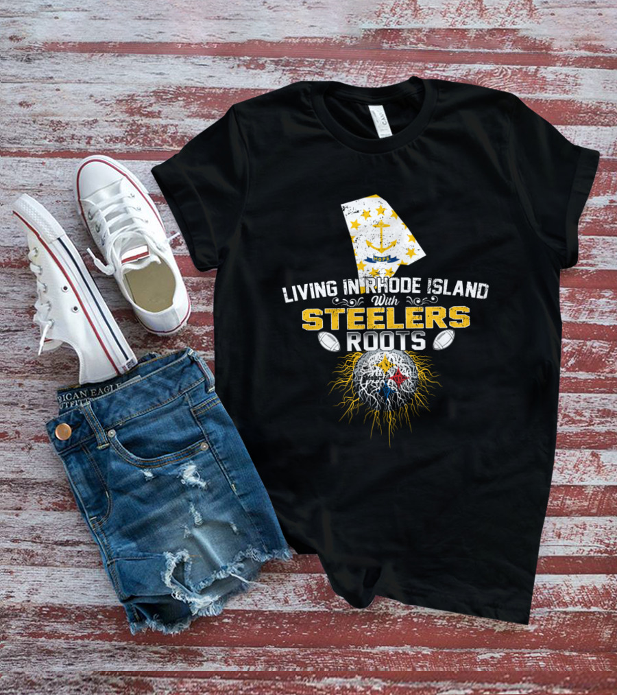 Living In Rhode Island With Steelers Roots T-Shirt