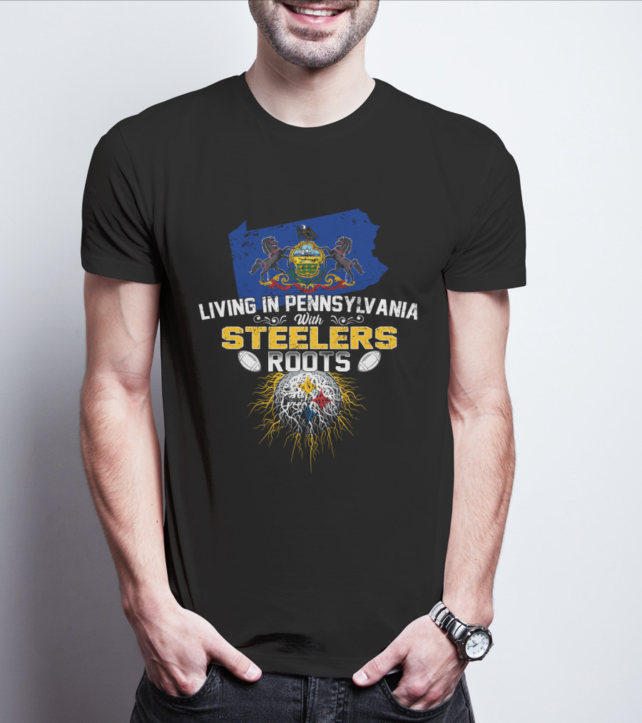 Living In Pennsylvania With Steelers Roots T-Shirt
