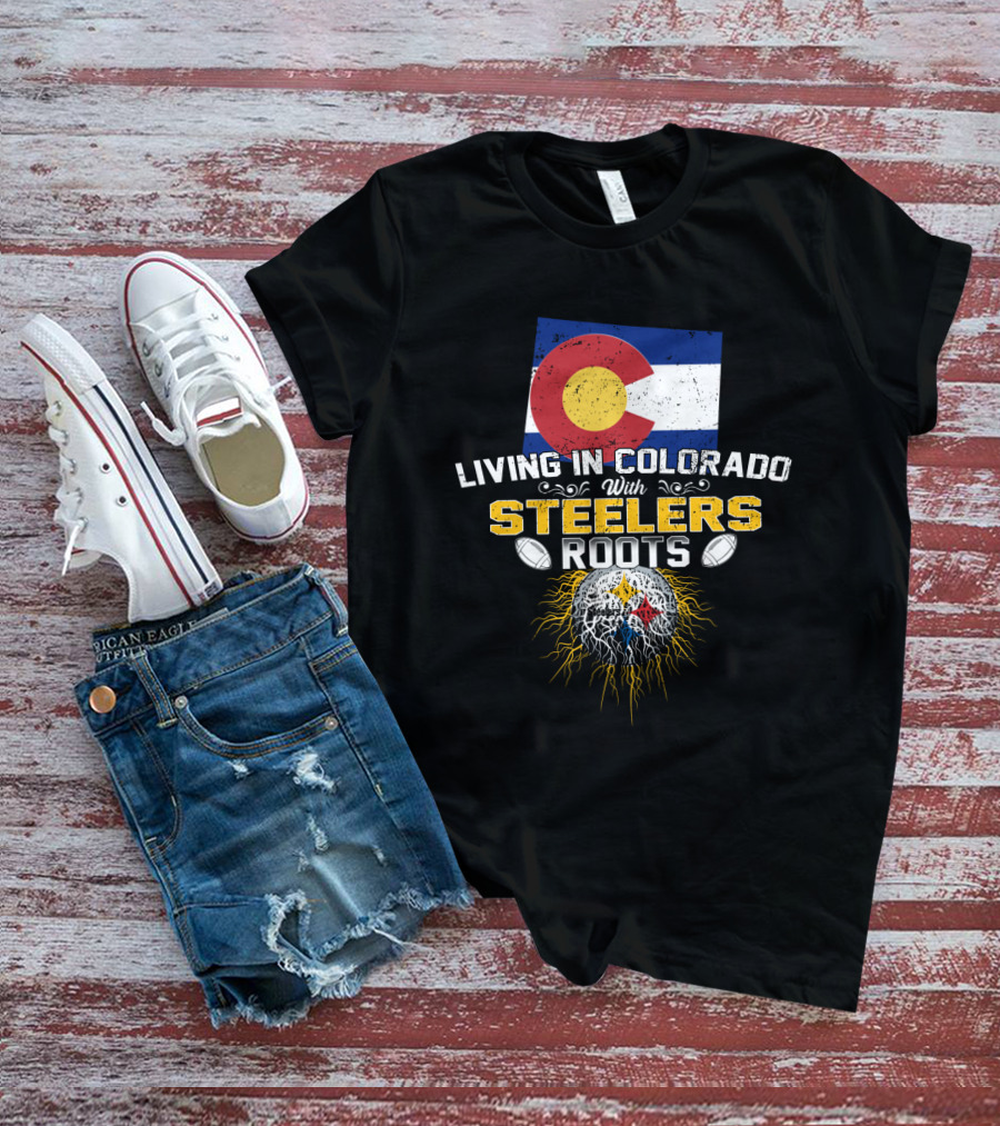 Living In Colorado With Steelers Roots T-Shirt