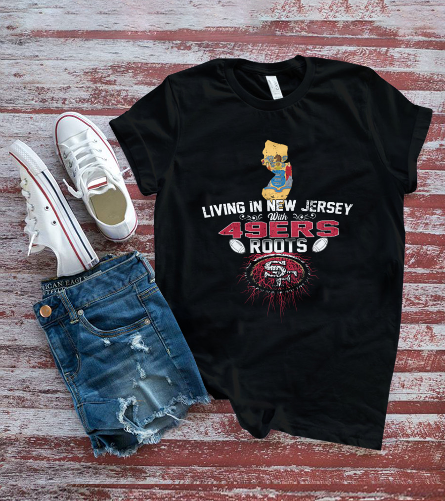 Living In New Jersey With San Francisco 49ers Roots Football Map T-Shirt