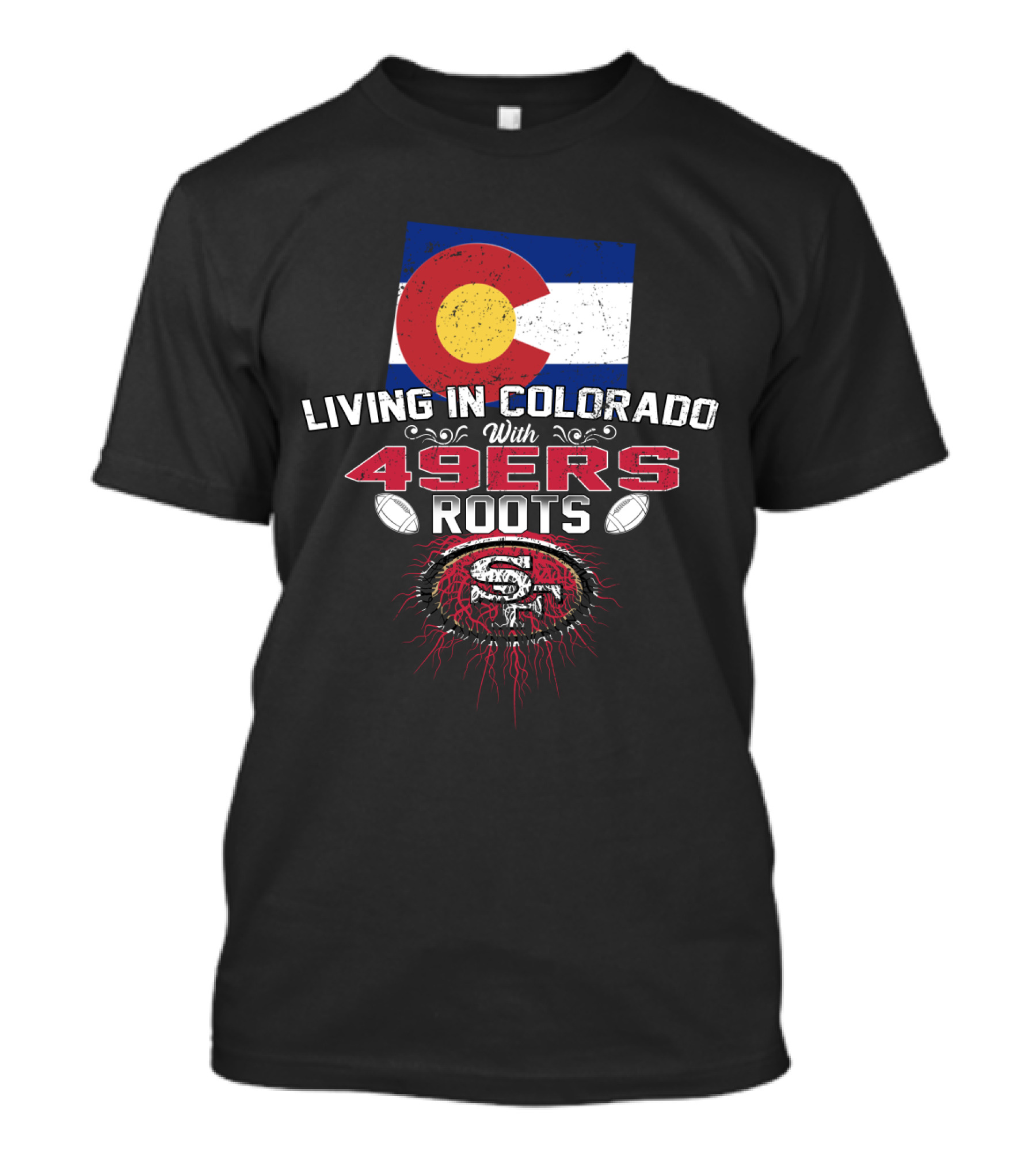 Living In Colorado Celebrating 49Ers Roots With Flag T-Shirt