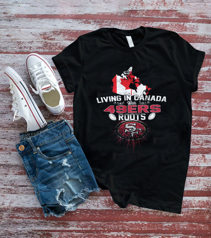 Living In Canada With 49Ers Roots Featuring Canadian Map And 49ers T-Shirt