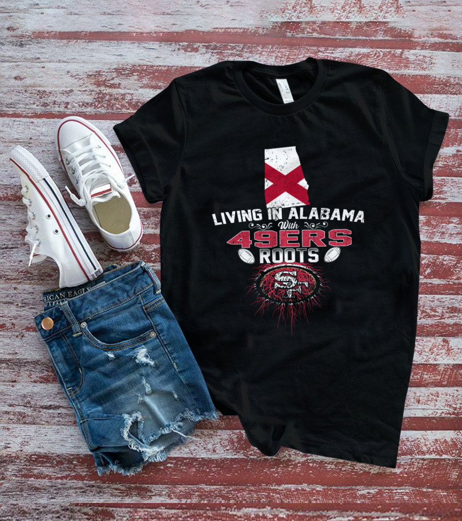 Living In Alabama With 49Ers Roots Featuring Alabama Map And 49Ers T-Shirt