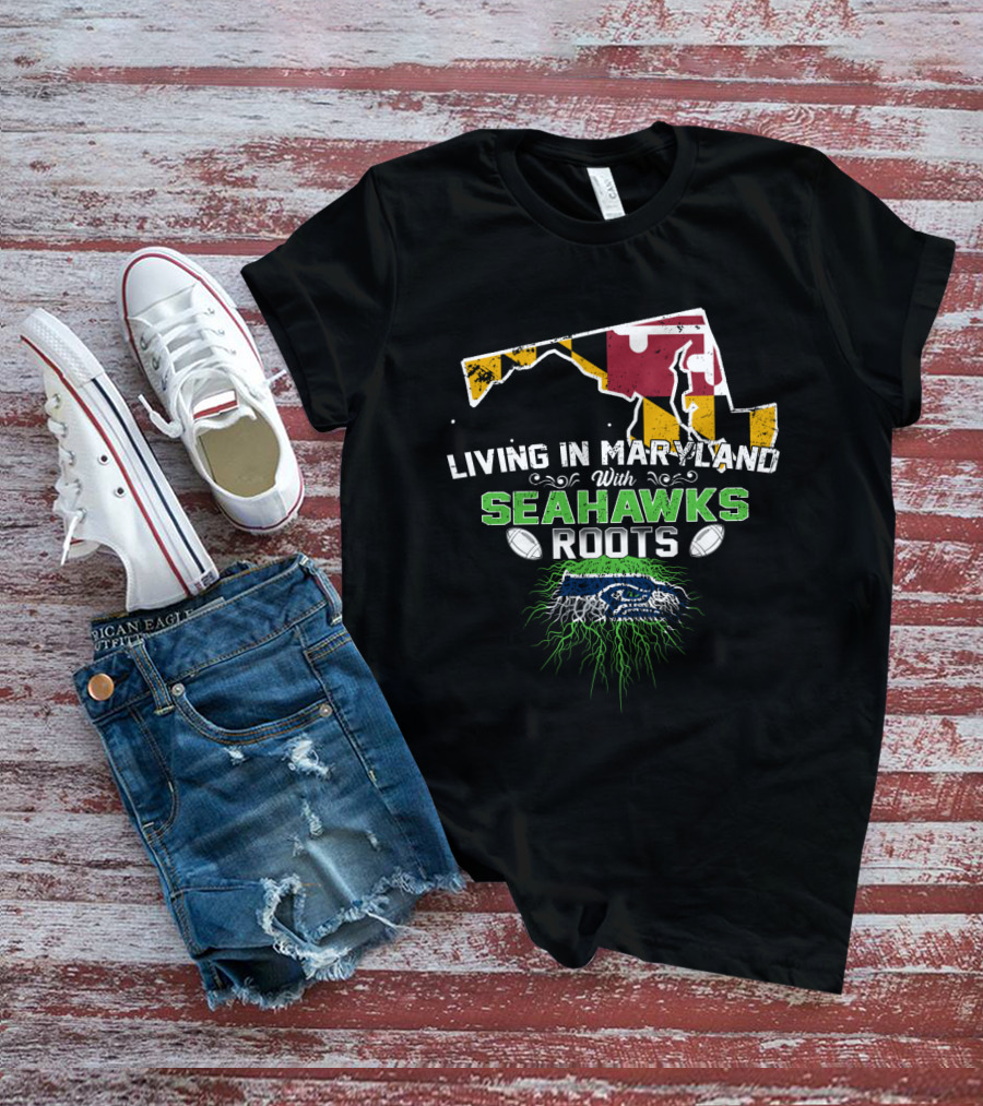 Living In Maryland With Seahawks Roots Maryland Flag And Football Elements T-Shirt