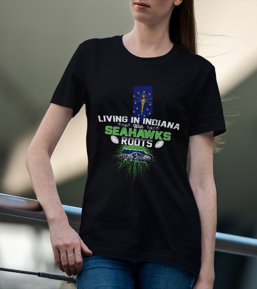 Living In Indiana Seahawks Roots Football Pride Indiana Map Seahawks T-Shirt