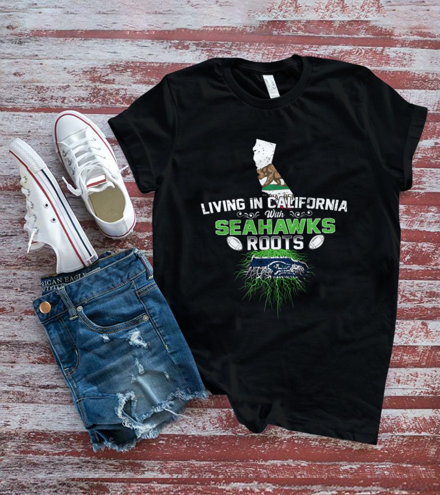 Living In California With Seahawks Roots Green And Blue Football Emblem Map And Bear T-Shirt