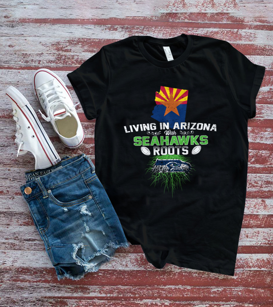 Living In Arizona With Seahawks Roots Arizona Flag And Football Team T-Shirt