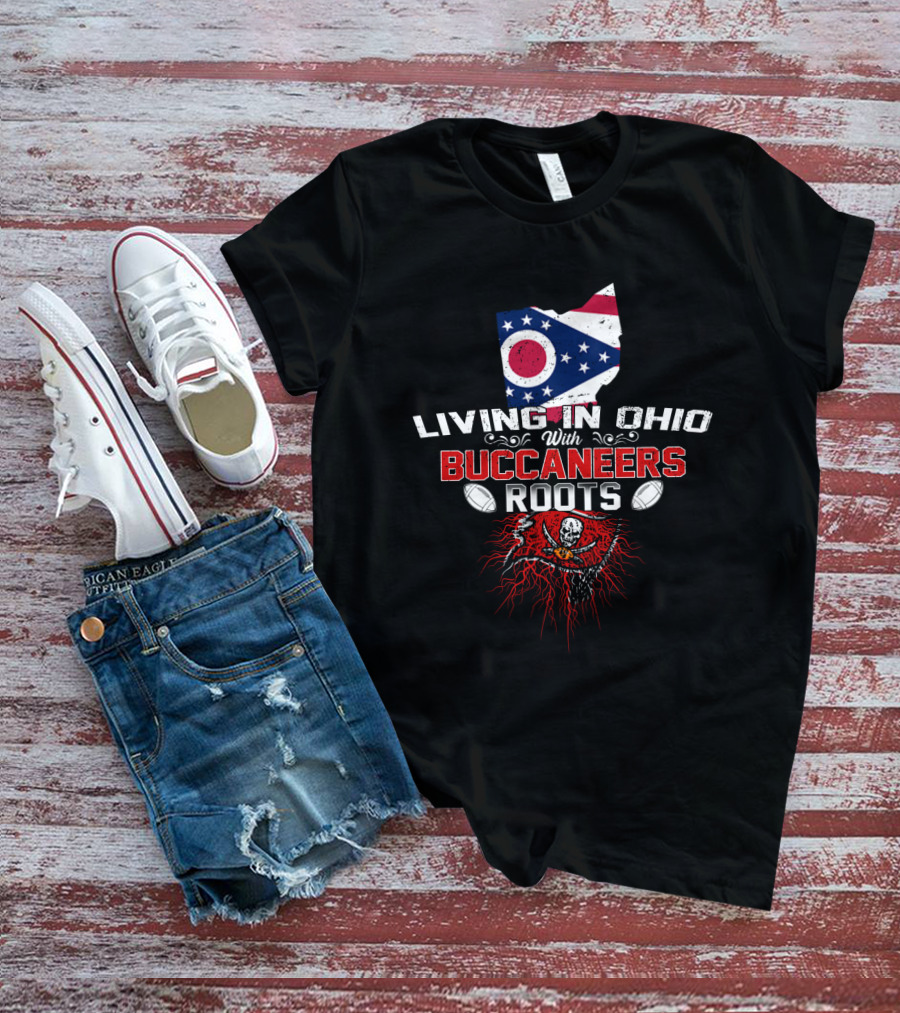 Living In Ohio With Buccaneers Roots Flag Skull Football Elements T-Shirt
