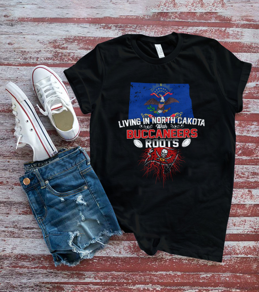Living In North Dakota With Buccaneers Roots And State Flag Emblem T-Shirt