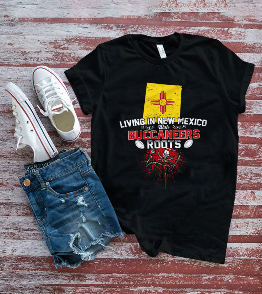 Living In New Mexico With Buccaneers Roots New Mexico Flag Skull Pirate Football T-Shirt