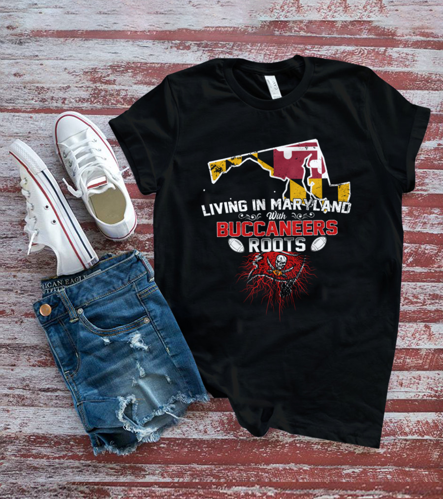 Maryland Living With Buccaneers Roots And Football Heritage T-Shirt