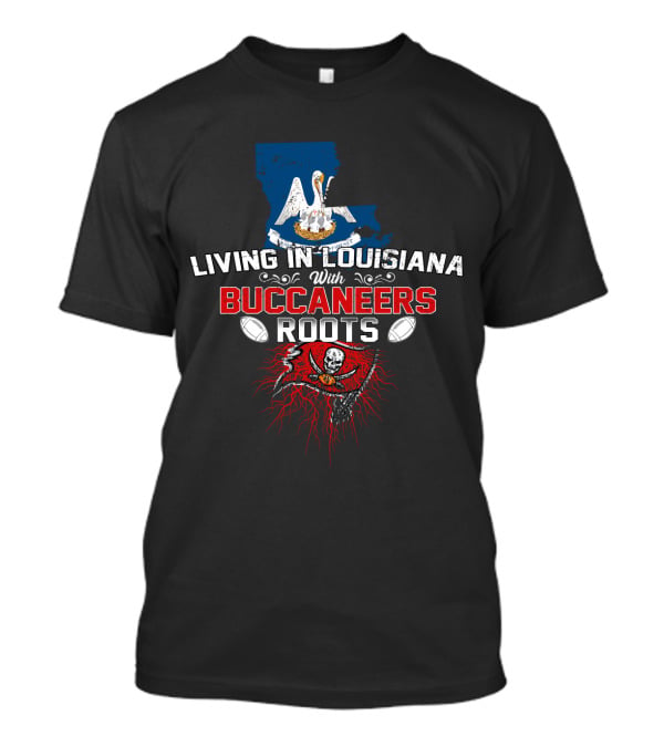 Living In Louisiana With Buccaneers Roots Football Skull And Red Roots Map T-Shirt