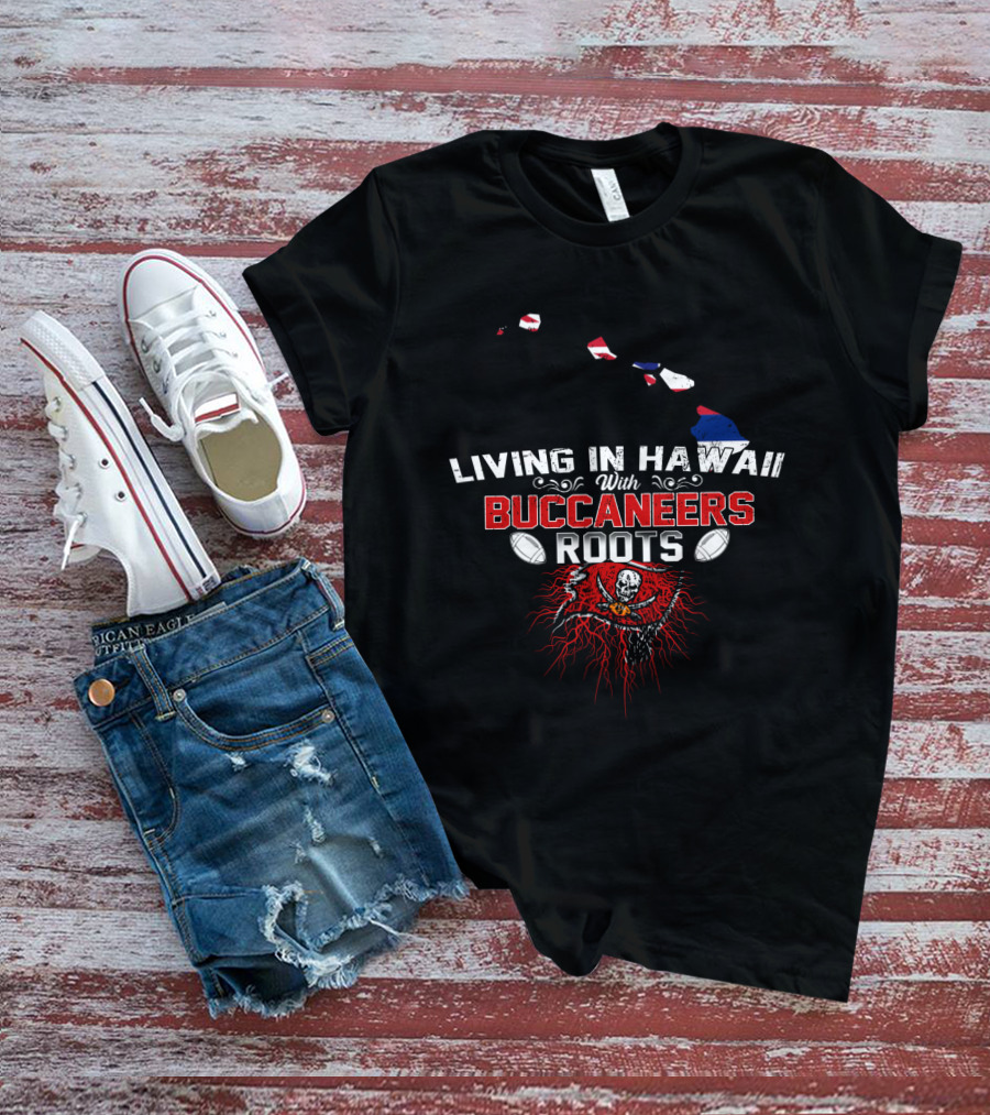 Living In Hawaii With Buccaneers Roots American Football Skull Flag T-Shirt