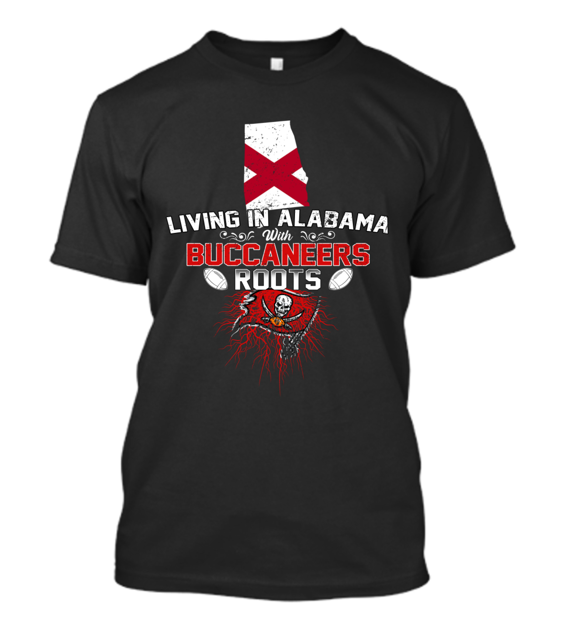 Living In Alabama With Buccaneers Roots Skull Flag Football T-Shirt