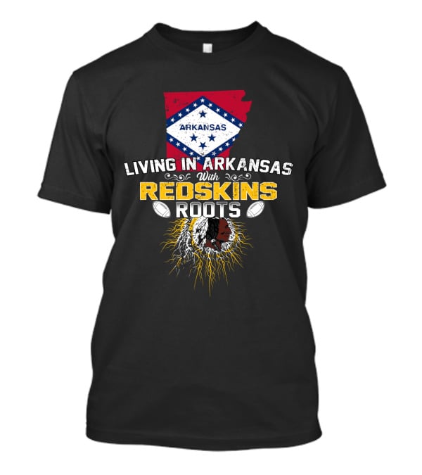 Living In Arkansas Embracing Redskins Heritage And Roots T-Shirt