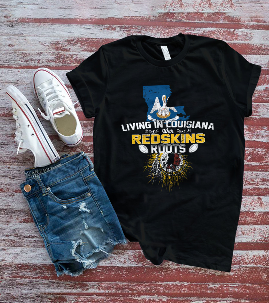 Living In Louisiana With Redskins Roots And Pelican Louisiana Map T-Shirt
