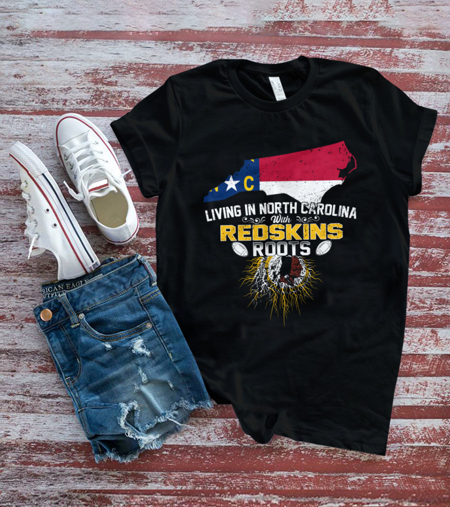 Living In North Carolina With Redskins Roots North Carolina Flag Redskins Logo Football Theme T-Shirt