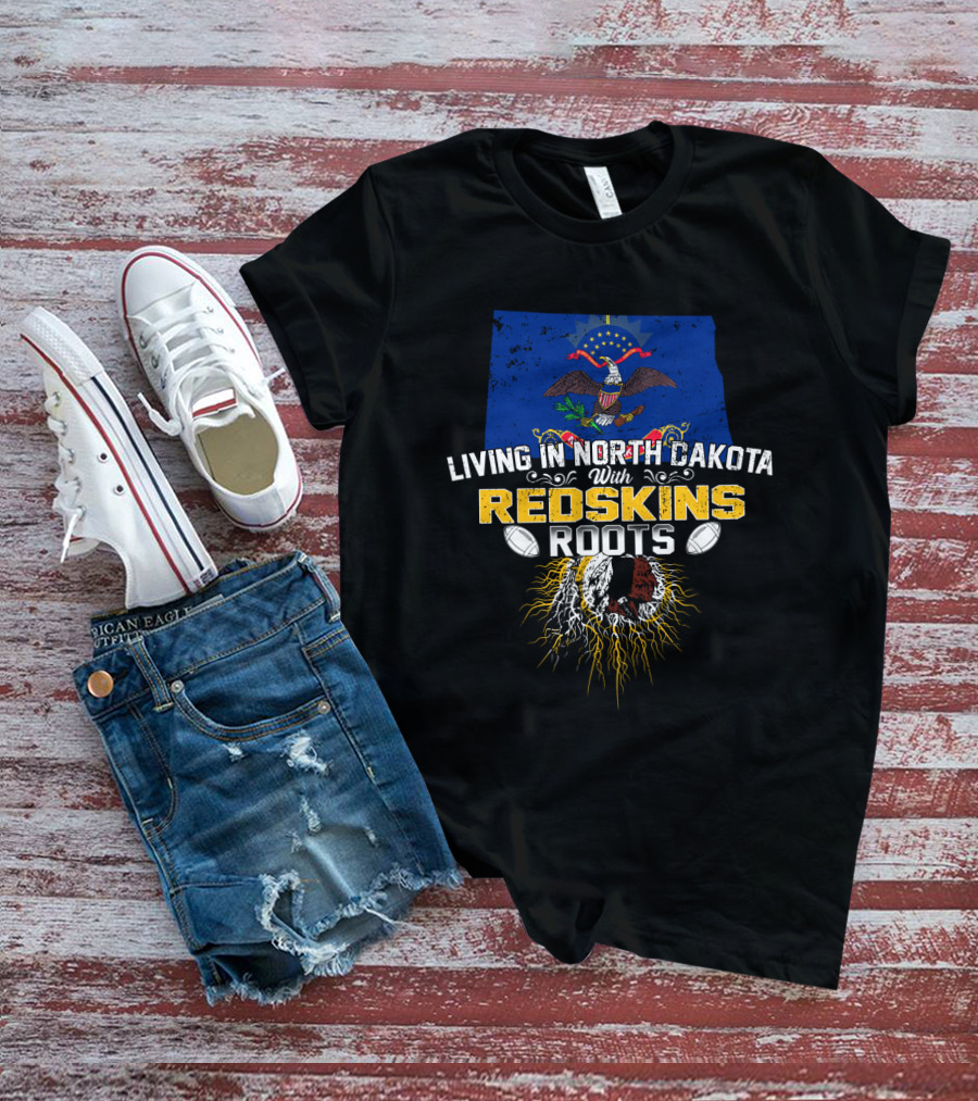 Living In North Dakota With Redskins Roots Emblem On State Flag T-Shirt