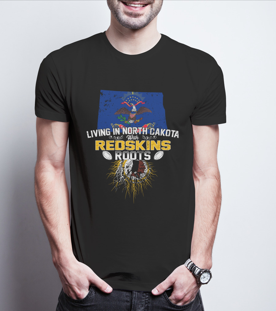 Living In North Dakota With Redskins Roots Emblem On State Flag T-Shirt