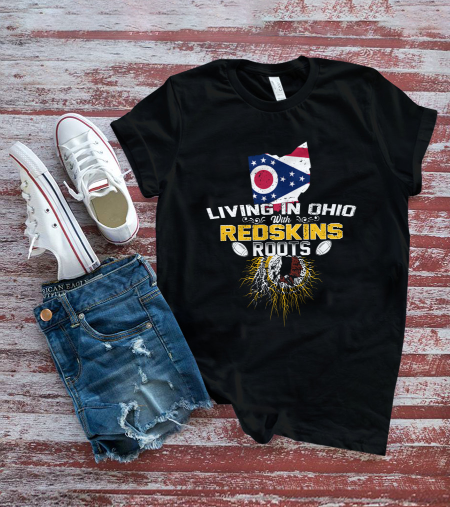 Living In Ohio With Redskins Roots State Flag Football Connection T-Shirt