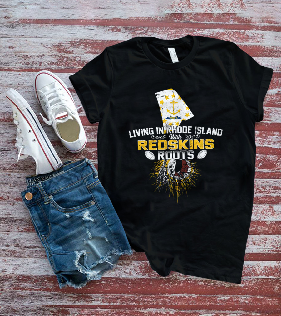 Living In Rhode Island With Redskins Roots Anchor Flag Football Heritage T-Shirt