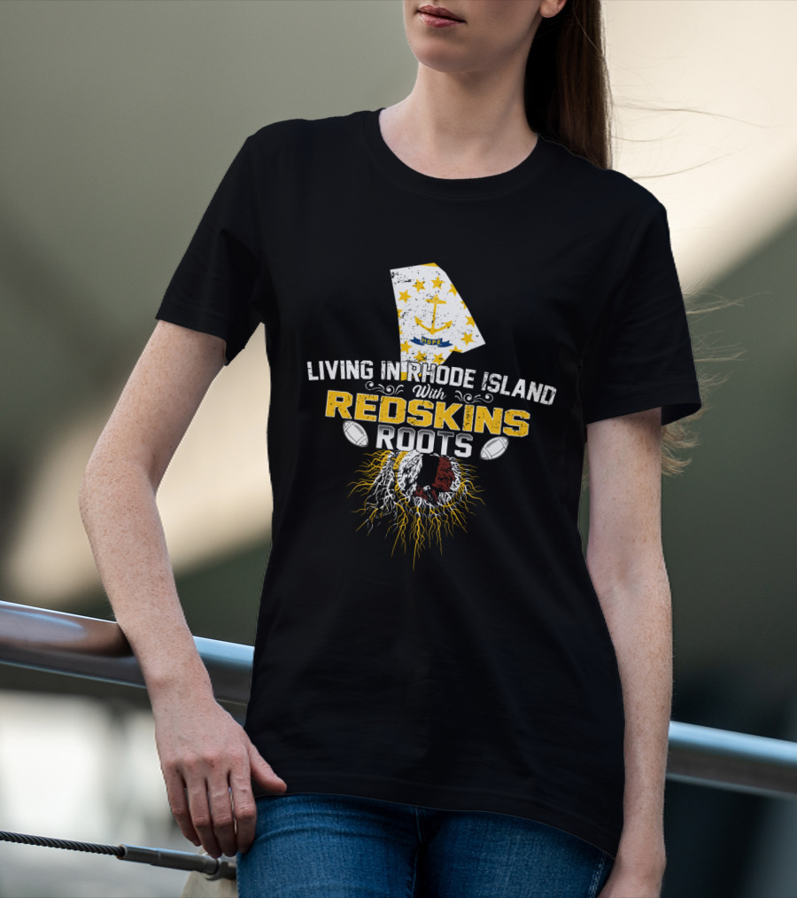 Living In Rhode Island With Redskins Roots Anchor Flag Football Heritage T-Shirt