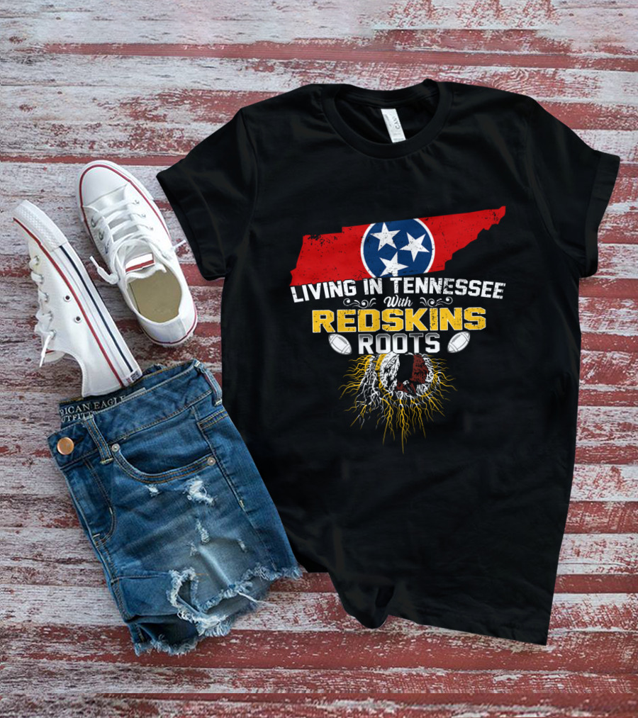 Living In Tennessee With Redskins Roots Tennessee Flag Football T-Shirt