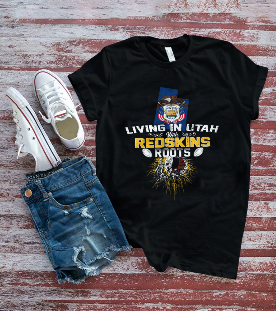 Living In Utah With Redskins Roots And Utah State Seal Football Theme T-Shirt