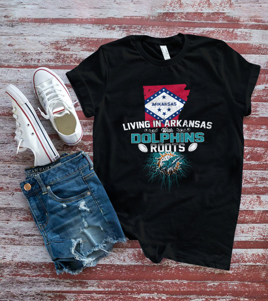 Living In Arkansas With Miami Dolphins Roots Football Passion T-Shirt