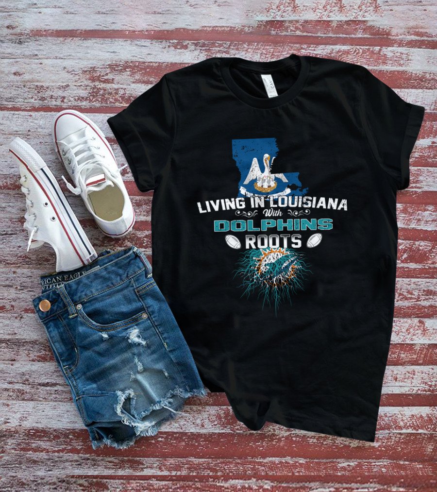 Living In Louisiana With Miami Dolphins Roots Pelican Graphic Football T-Shirt