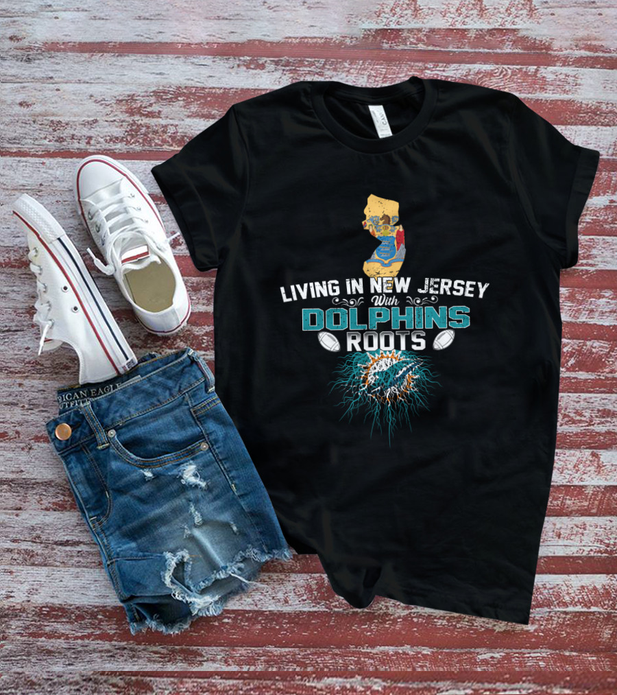 Living In New Jersey With Dolphins Roots NFL Team Pride Map T-Shirt