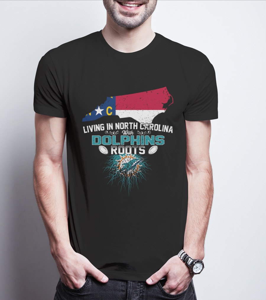 Living In North Carolina With Miami Dolphins Roots Panthers Flag Connection T-Shirt
