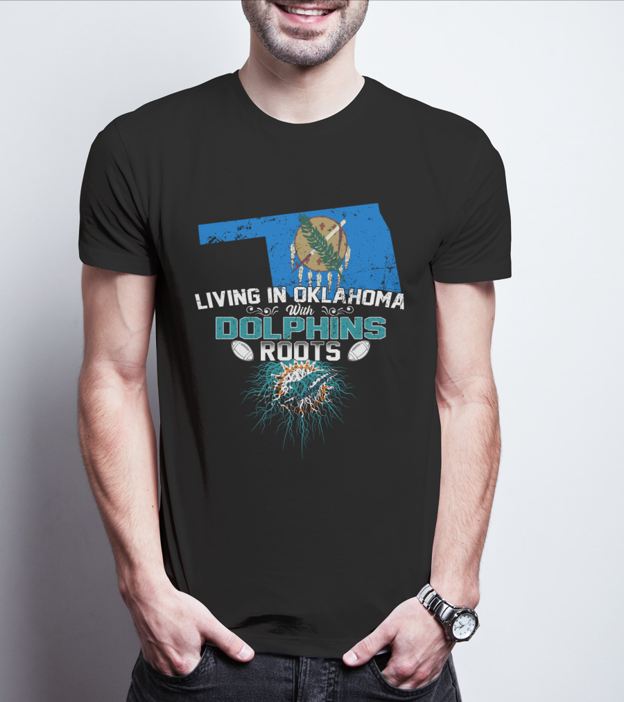 Living In Oklahoma With Miami Dolphins Roots And Oklahoma Flag Background T-Shirt