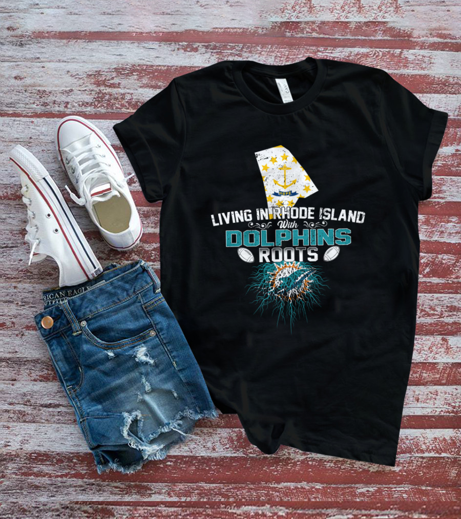 Living In Rhode Island With Dolphins Roots Miami Football Fan Connection T-Shirt