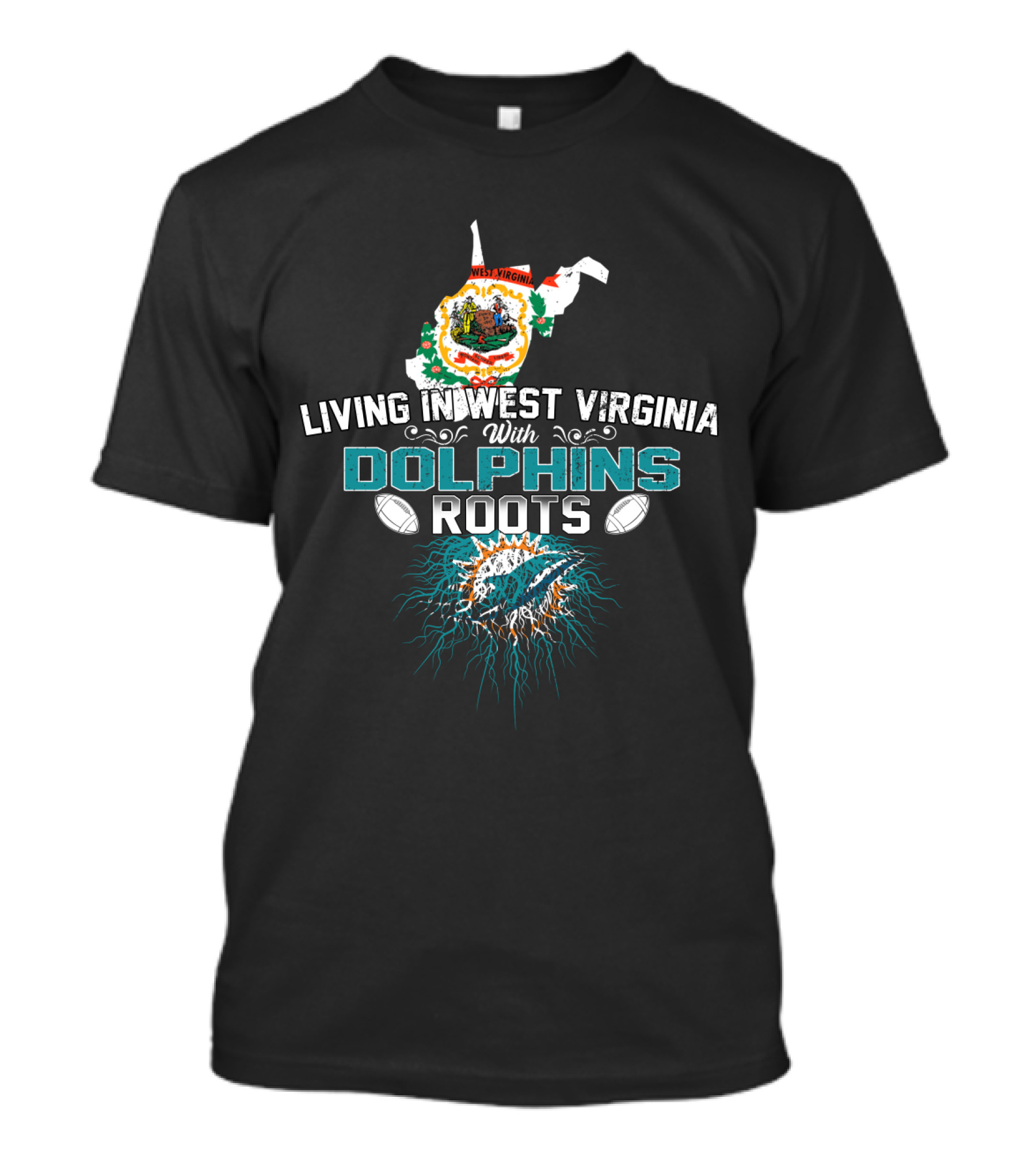 Living In West Virginia With Miami Dolphins Roots Football Fan T-Shirt