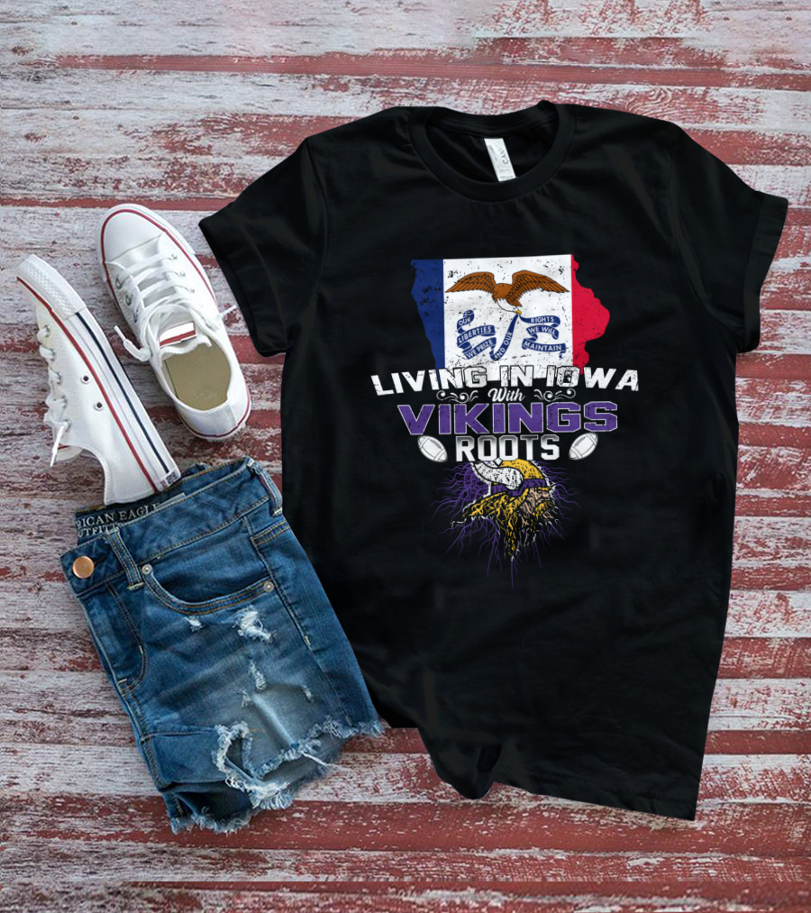 Living In Iowa With Vikings Roots Flag And Horned Helmet With Footballs T-Shirt
