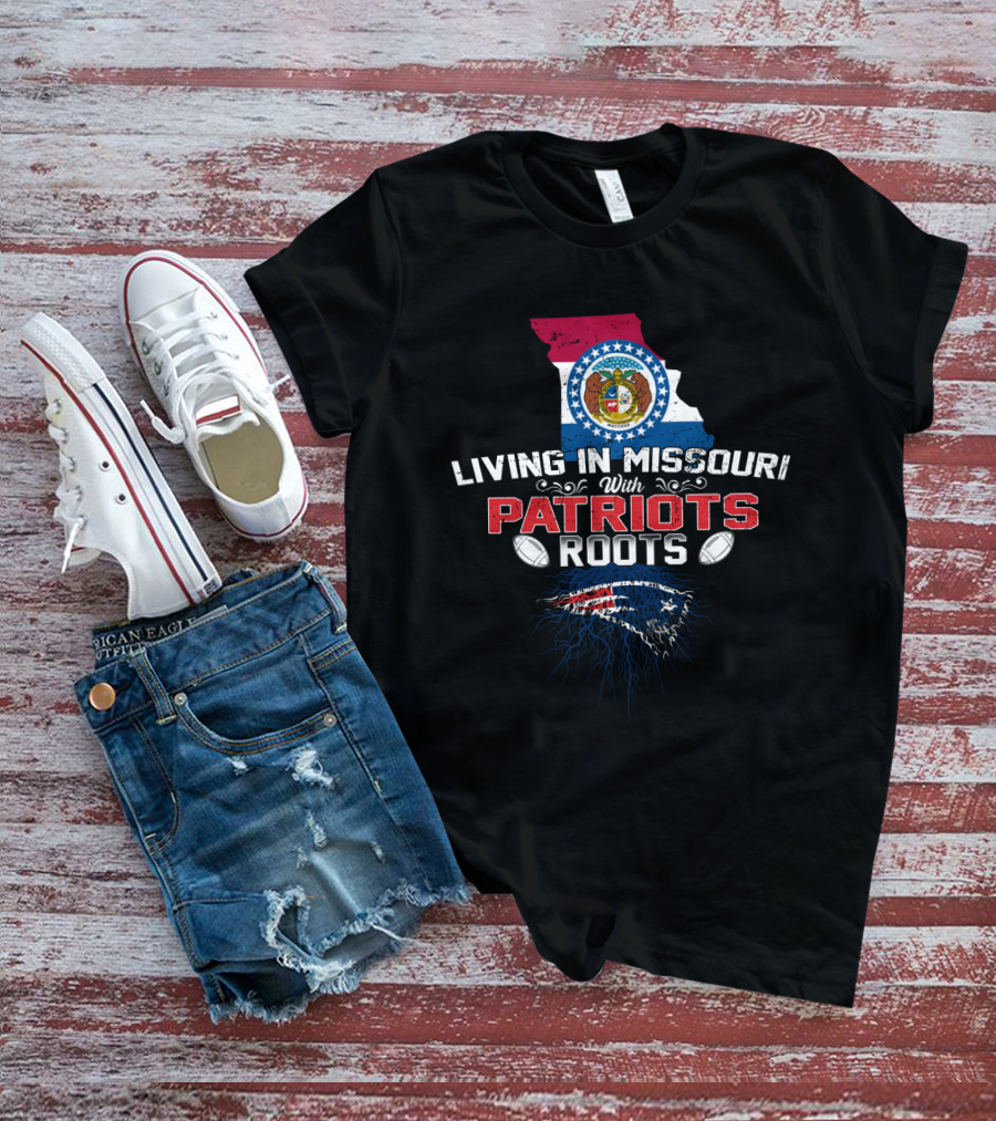 Living In Missouri With Patriots Roots Missouri State And New England Patriots Elements T-Shirt
