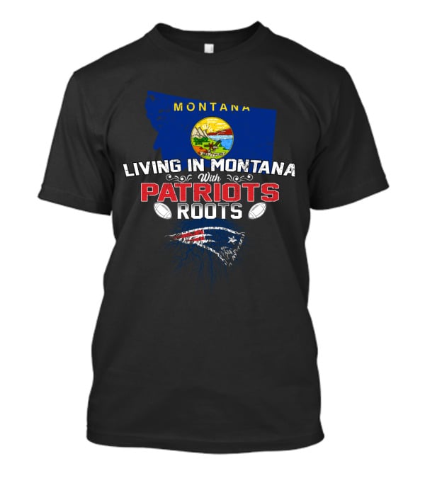 Living In Montana With Patriots Roots New England Football Fan Map T-Shirt