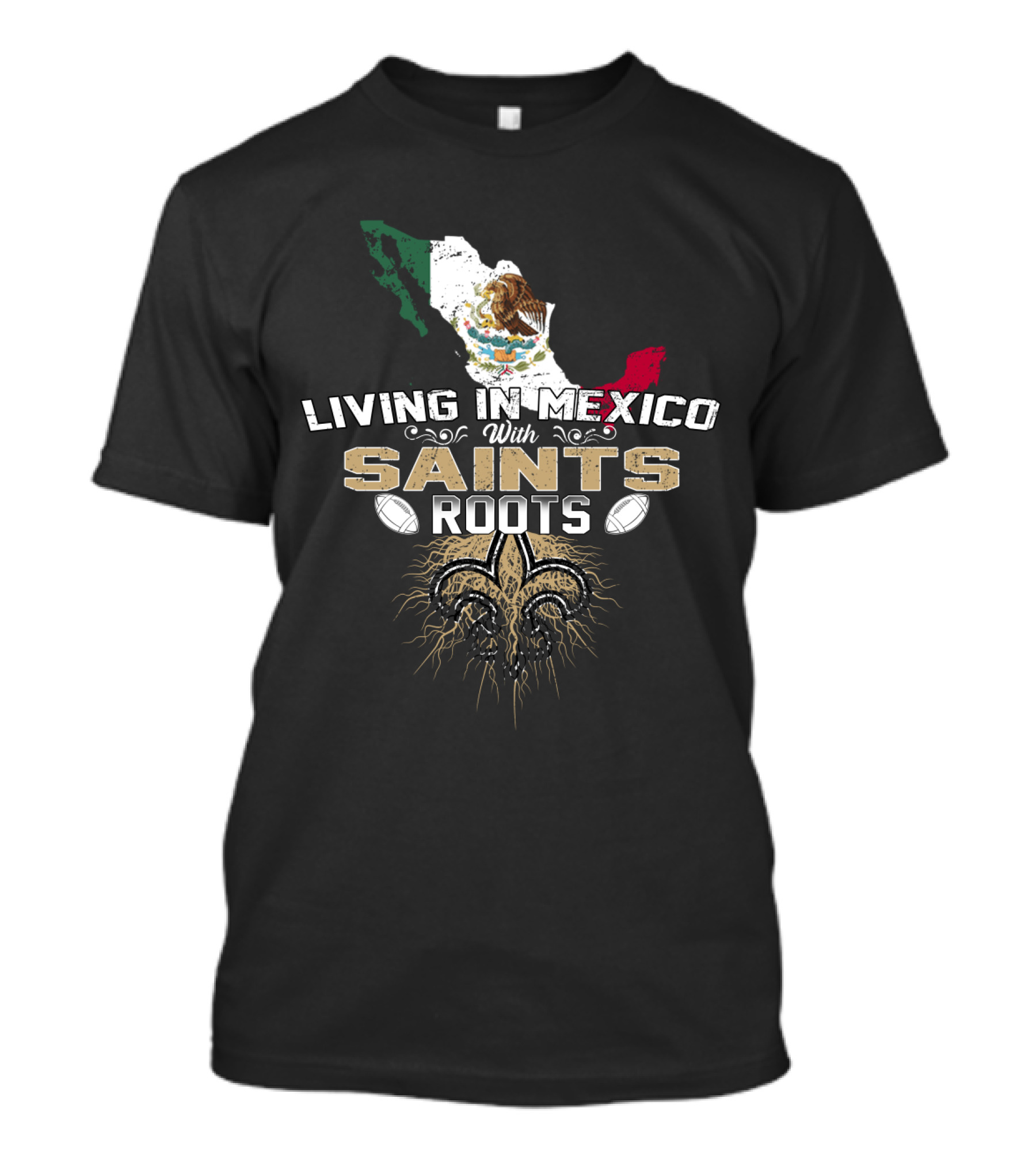Living In Mexico With Saints Roots Mexican Flag Fleur-de-lis Football T-Shirt