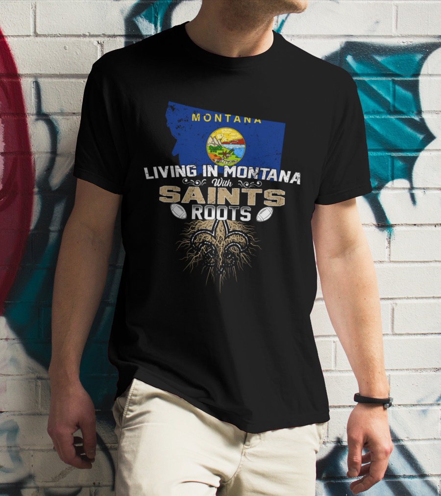 Living In Montana With Saints Roots And Fleur-de-Lis Emblem T-Shirt