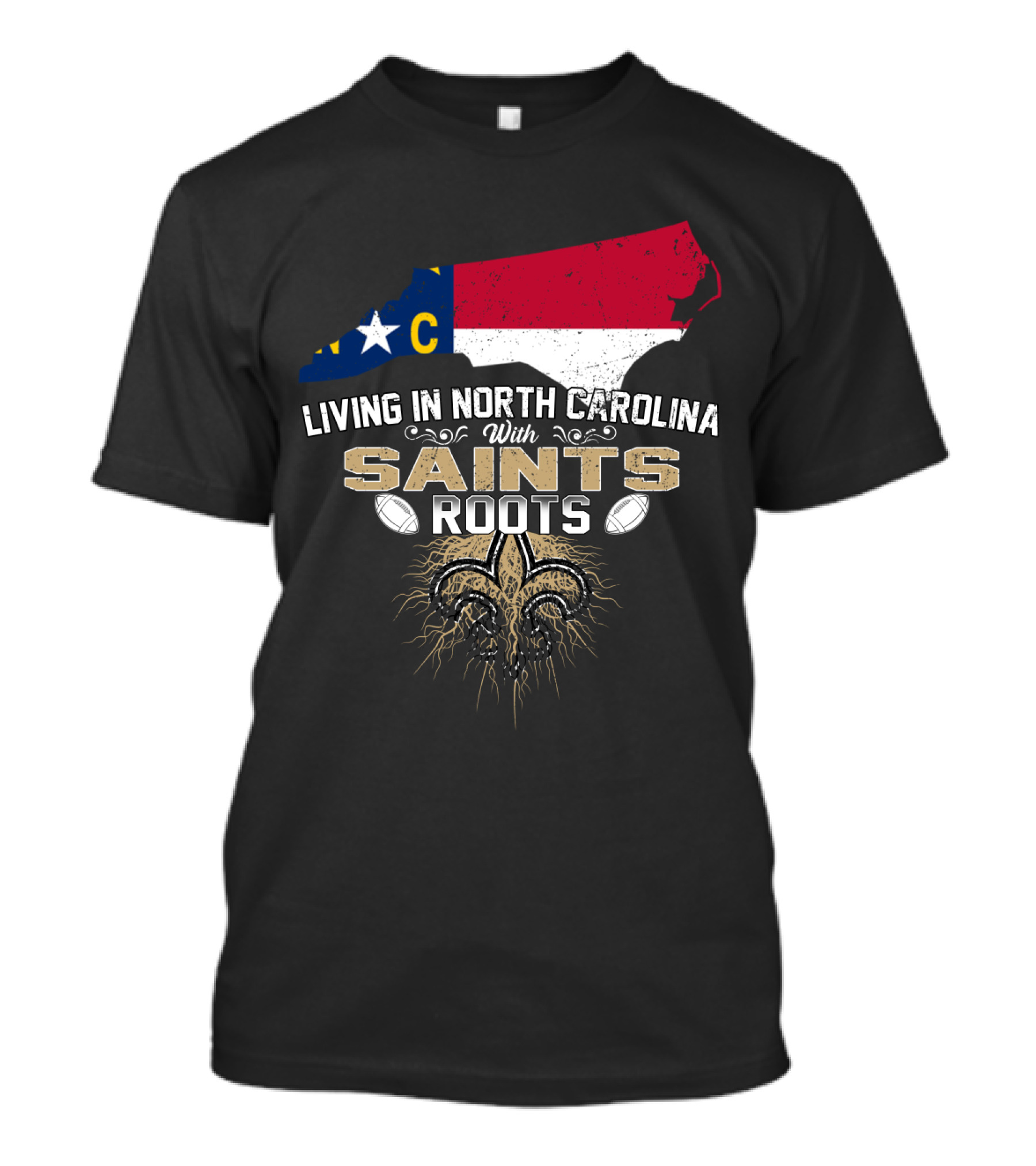 Living In North Carolina With Saints Roots Fleur-De-Lis Football Heritage T-Shirt