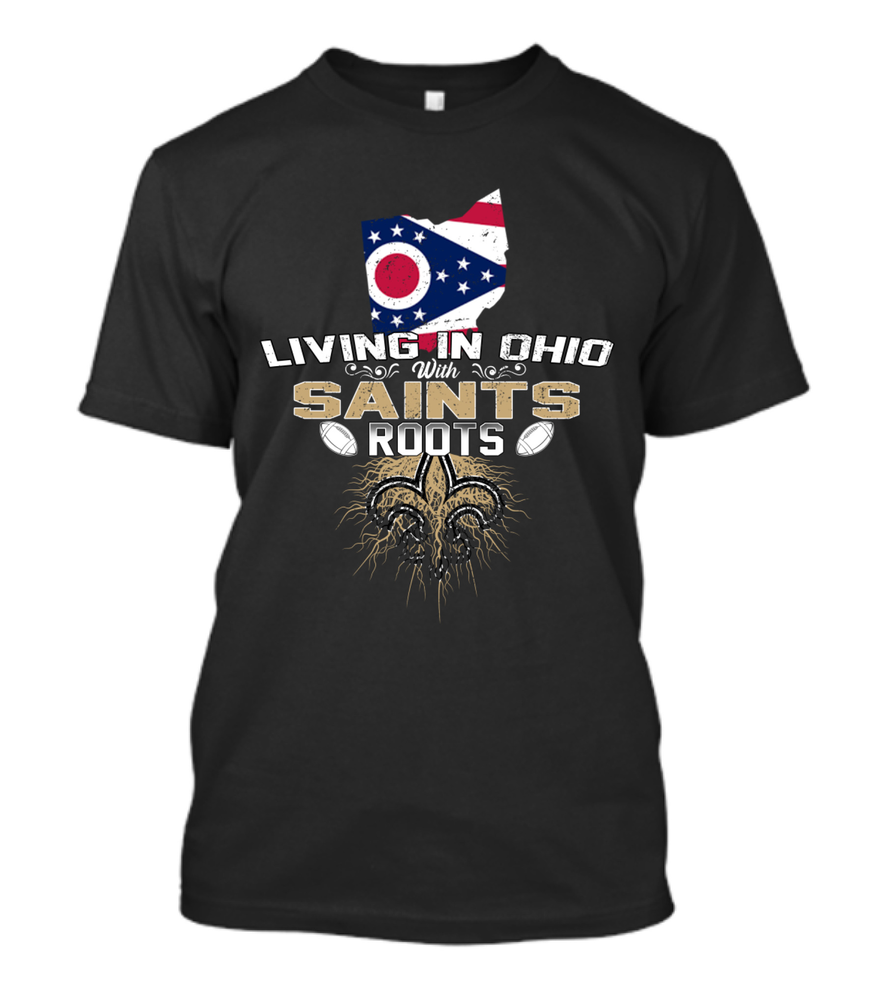 Living In Ohio With Saints Roots Fleur-de-Lis And Ohio Flag Football T-Shirt