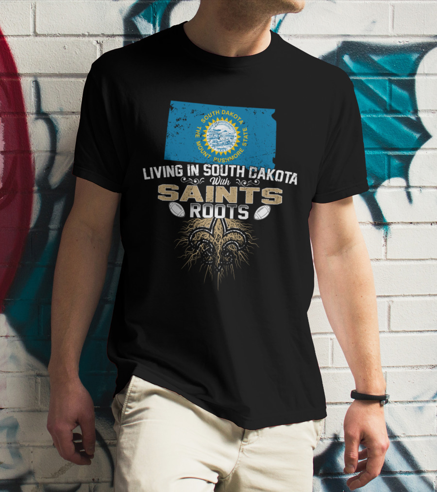 Living In South Dakota With Saints Roots Fleur-de-Lis And South Dakota State Flag T-Shirt